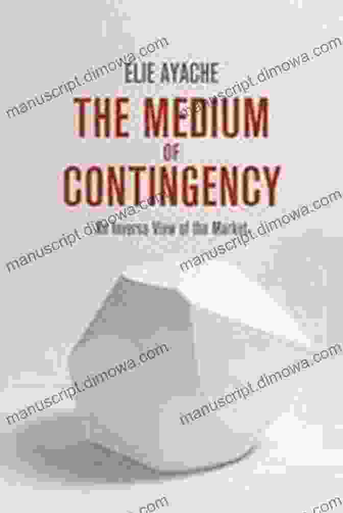 An Inverse View Of The Market Book Cover The Medium Of Contingency: An Inverse View Of The Market