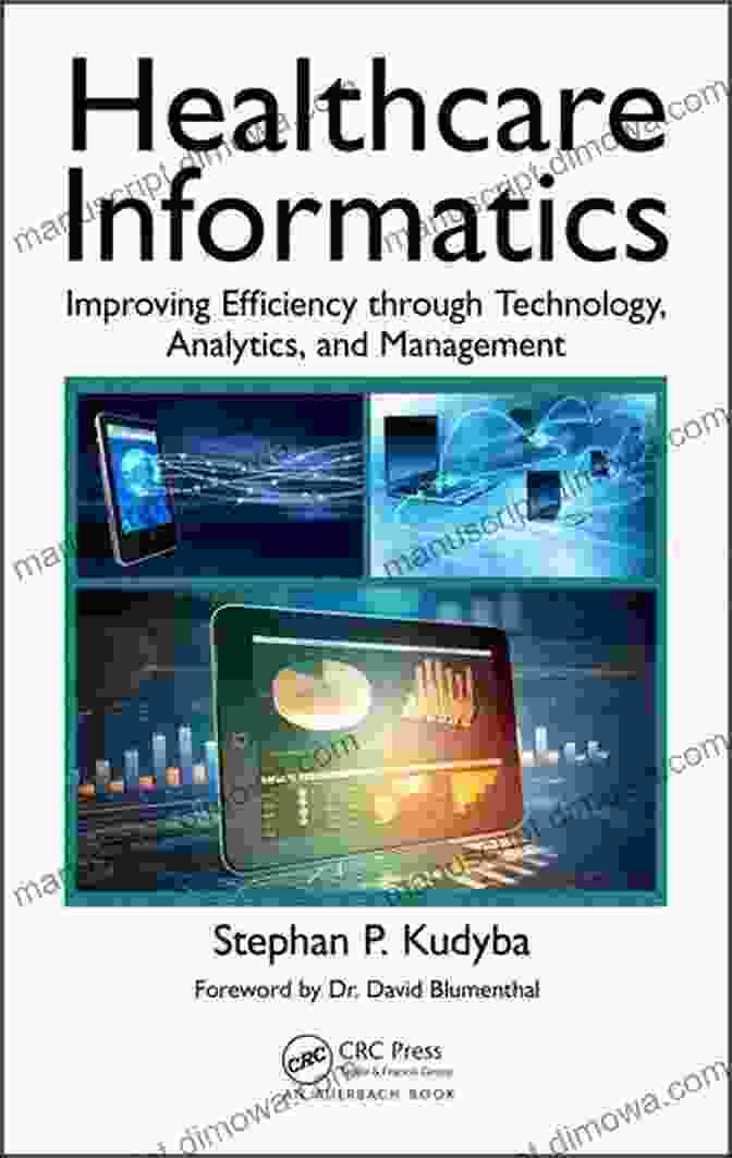 Book Cover Of 'Improving Efficiency Through Technology Analytics And Management' Healthcare Informatics: Improving Efficiency Through Technology Analytics And Management