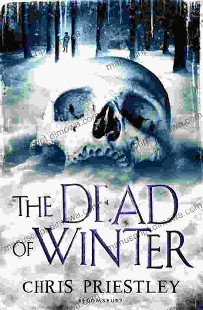 Book Cover Of 'The Dead Of Winter' By Chris Priestley, Depicting A Desolate Winter Landscape With A Large Manor House In The Background. The Dead Of Winter Chris Priestley