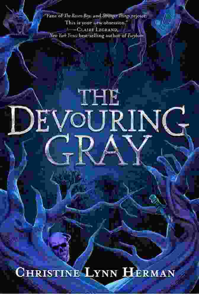 Book Cover Of 'The Devouring Gray' By Christine Lynn Herman The Devouring Gray Christine Lynn Herman