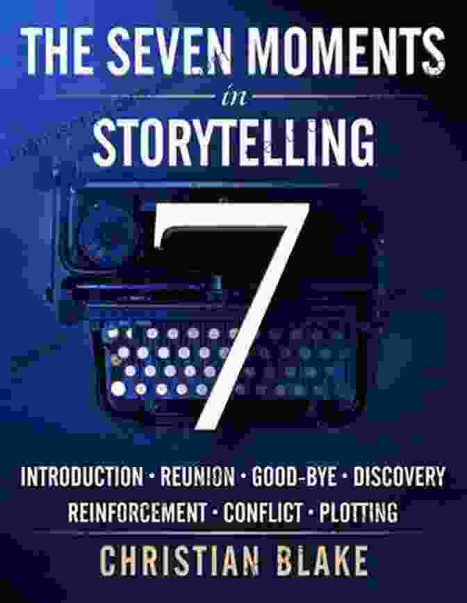 Book Cover Of 'The Seven Moments In Storytelling: How To Use Discovery' The Seven Moments In Storytelling How To Use Discovery