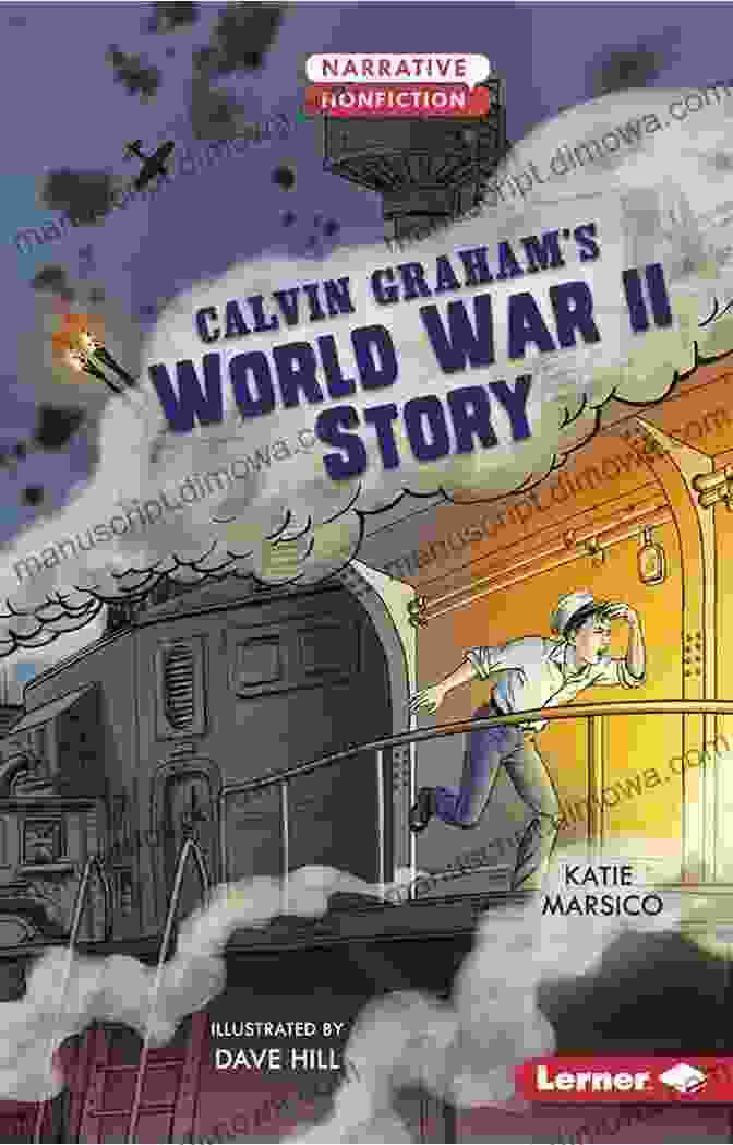 Calvin Graham World War II Story: Narrative Nonfiction Calvin Graham S World War II Story (Narrative Nonfiction: Kids In War)