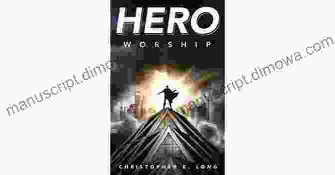 Christopher Long, A Hero In Every Sense Of The Word Hero Worship Christopher E Long