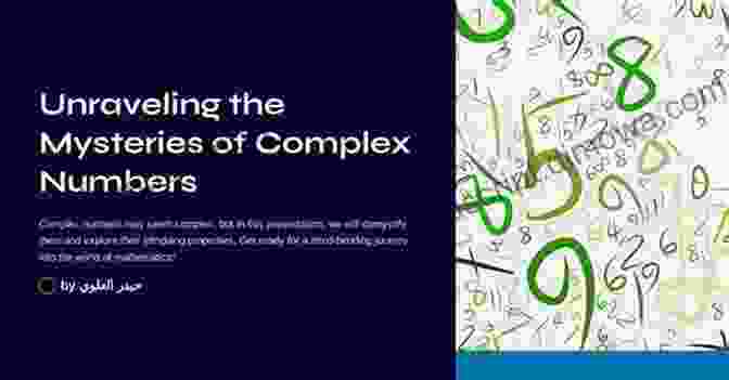 Complex Variables: Unraveling The Mysteries Of Imaginary Numbers Problems And Solutions For Undergraduate Real Analysis II