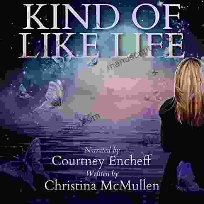 Cover Of Kind Of Like Life By Christina McMullen Kind Of Like Life Christina McMullen