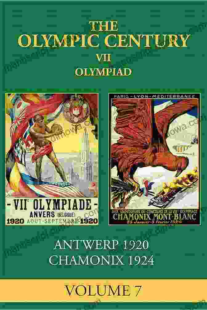 Cover Of The Book Vii Olympiad Antwerp 1920 Chamonix 1924 The Olympic Century VII Olympiad: Antwerp 1920 Chamonix 1924 (The Olympic Century 7)