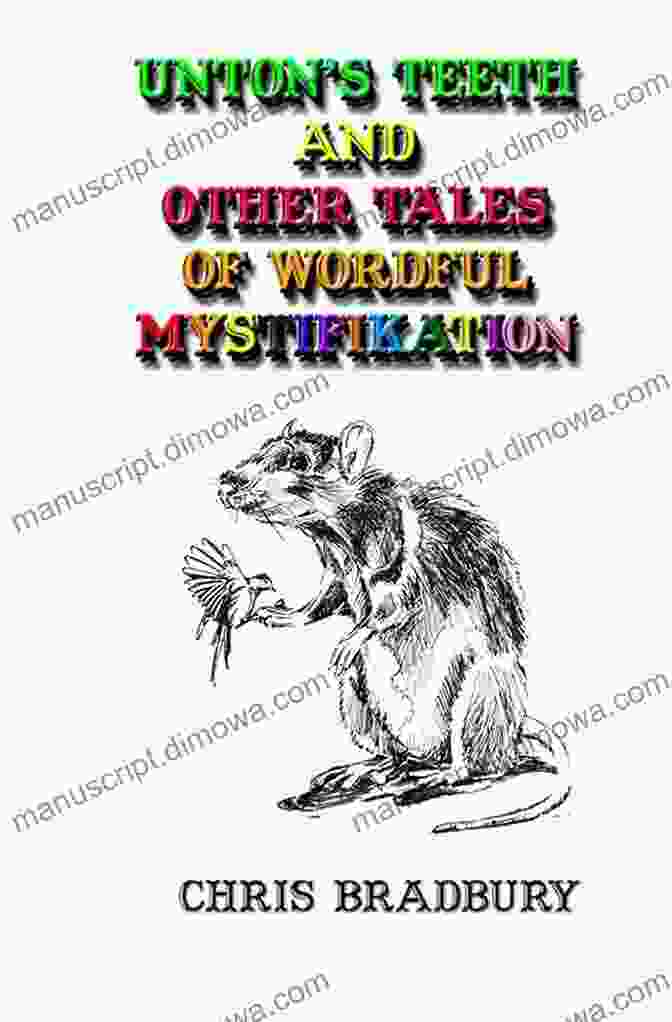 Cover Of Unton Teeth And Other Wordful Mystifikations, Featuring A Whimsical Illustration Of A Smiling Mouth With Multi Colored Teeth Unton S Teeth And Other Wordful Mystifikations