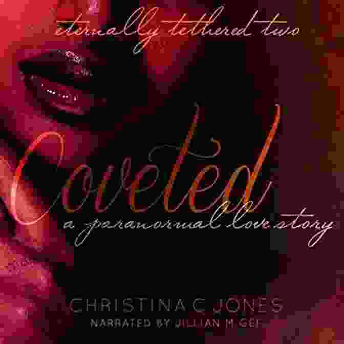 Coveted Eternally Tethered Book Cover, Featuring A Woman In A Flowing Dress, Surrounded By Ethereal Light And Swirling Colors Coveted (Eternally Tethered 2) Christina C Jones