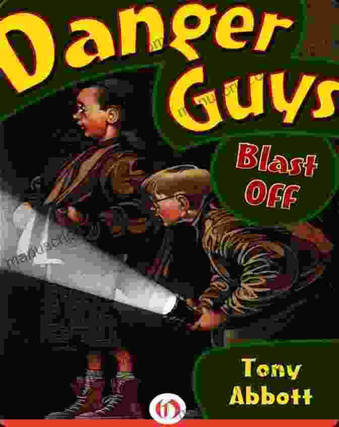 Danger Guys Blast Off Book Cover Danger Guys Blast Off Tony Abbott