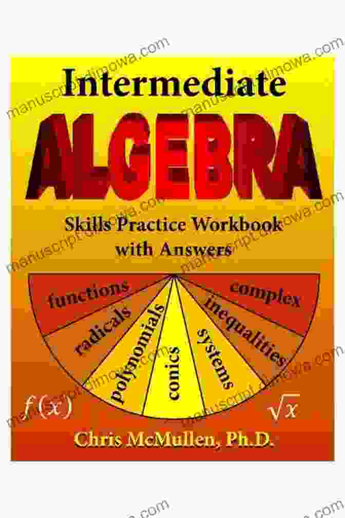 Factoring A Polynomial Intermediate Algebra Skills Practice Workbook With Answers: Functions Radicals Polynomials Conics Systems Inequalities And Complex Numbers