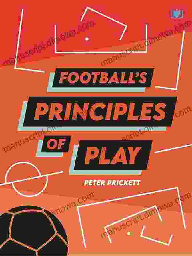 Football Principles Of Play By Peter Prickett Football S Principles Of Play Peter Prickett