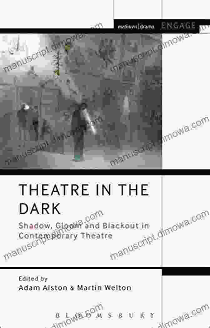 Front Cover Of The Book 'Shadow, Gloom, And Blackout In Contemporary Theatre' By Methuen Drama. Theatre In The Dark: Shadow Gloom And Blackout In Contemporary Theatre (Methuen Drama Engage)