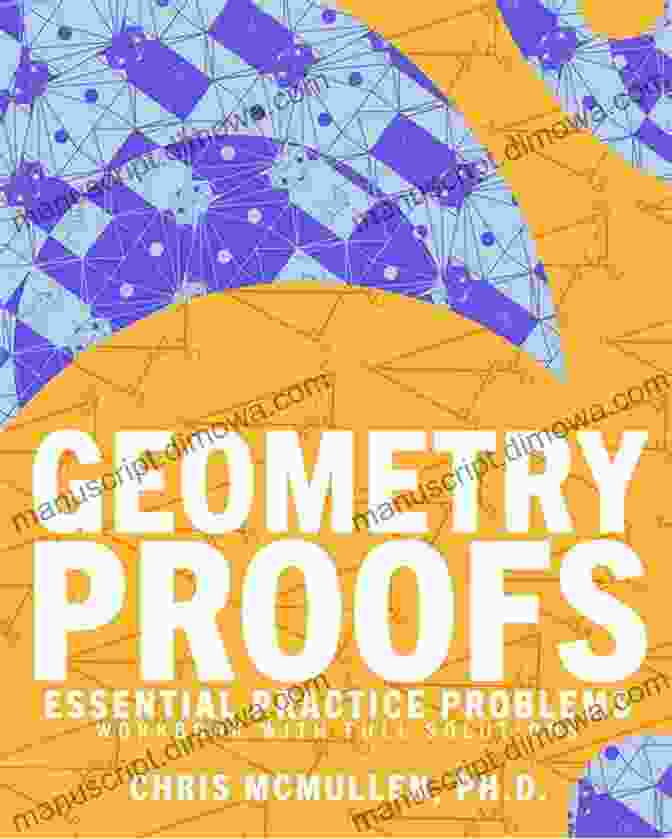 Geometry Proofs Essential Practice Problems Workbook With Full Solutions Geometry Proofs Essential Practice Problems Workbook With Full Solutions (Improve Your Math Fluency)