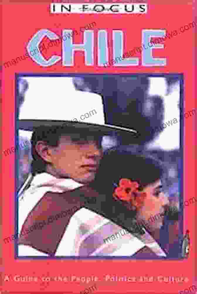 Guide To The People Politics And Culture Serial Chile In Focus: A Guide To The People Politics And Culture (Serial)