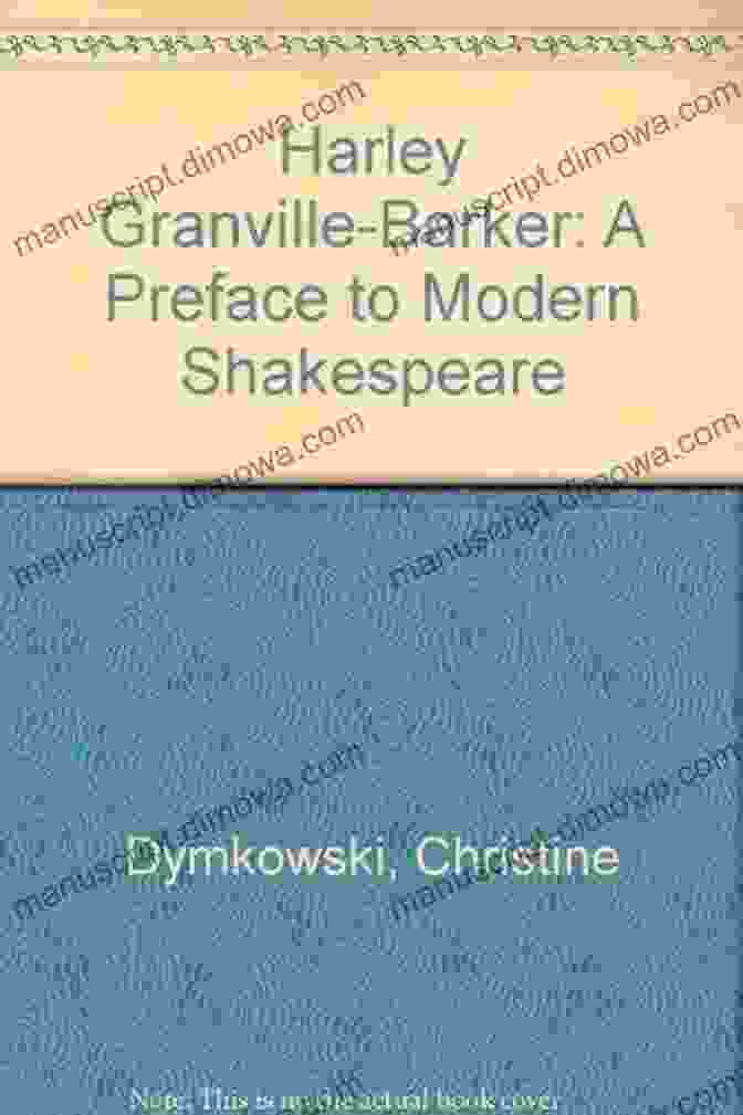 Harley Granville Barker's Preface To Modern Shakespeare Book Cover Harley Granville Barker: A Preface To Modern Shakespeare