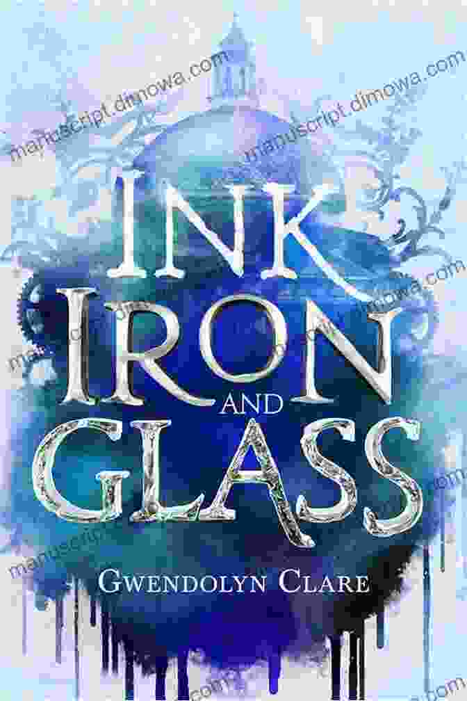 Ink, Iron, And Glass Cover Featuring A Victorian Woman With Steam Powered Prosthetic Limbs Ink Iron And Glass Gwendolyn Clare