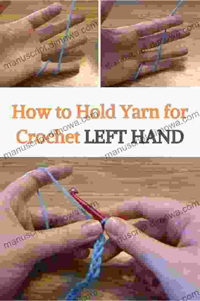 Left Handed Crochet Hold Detailed Guideline To Left Handed Crochet: Instructions To Starting Crochet For Left Handed