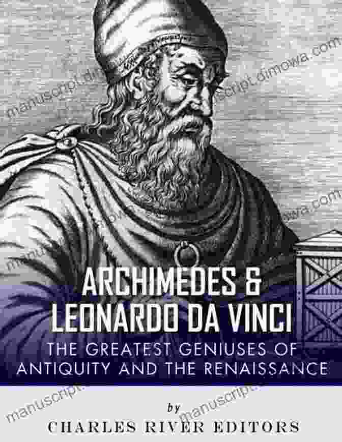 Mona Lisa Archimedes And Leonardo Da Vinci: The Greatest Geniuses Of Antiquity And The Renaissance