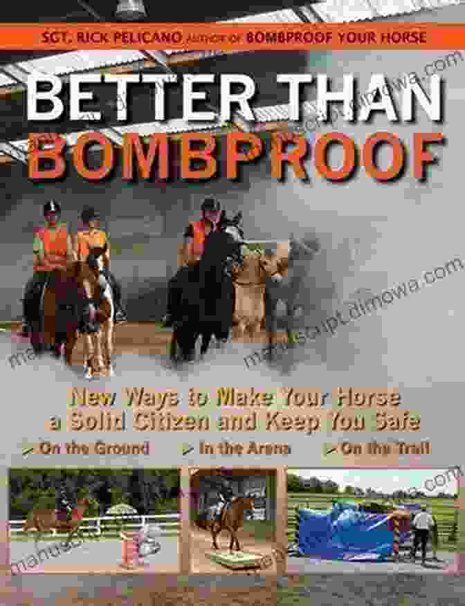 New Ways To Make Your Horse Solid Citizen And Keep You Safe On The Ground In Book Cover Better Than Bombproof: New Ways To Make Your Horse A Solid Citizen And Keep You Safe On The Ground In The Arena And On The Trail