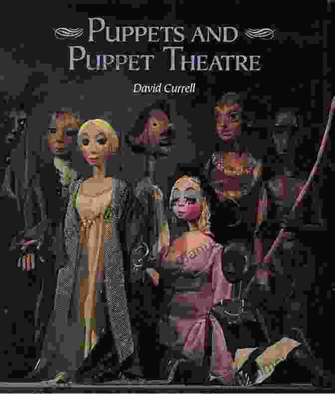 Puppets And Puppet Theatre Book By David Currell Puppets And Puppet Theatre David Currell