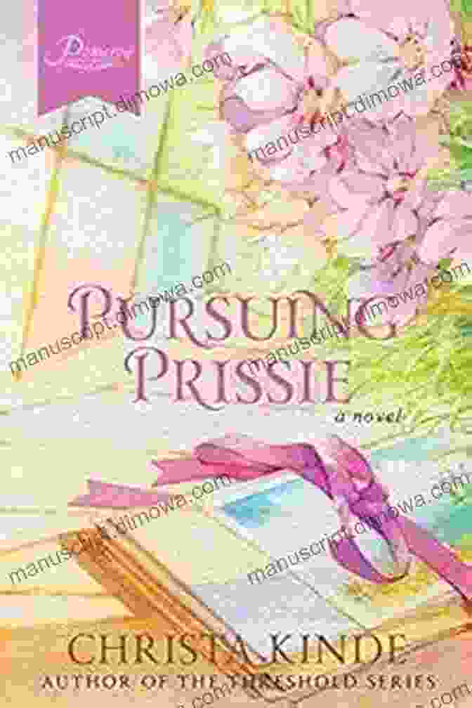 Pursuing Prissie By Christa Kinde, A Captivating Historical Fiction Novel Featuring A Strong And Spirited Heroine Pursuing Prissie Christa Kinde