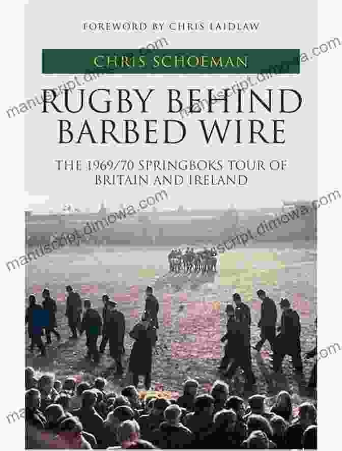 Rugby Behind Barbed Wire Book Cover Rugby Behind Barbed Wire: The 1969/70 Springboks Tour Of Britain And Ireland