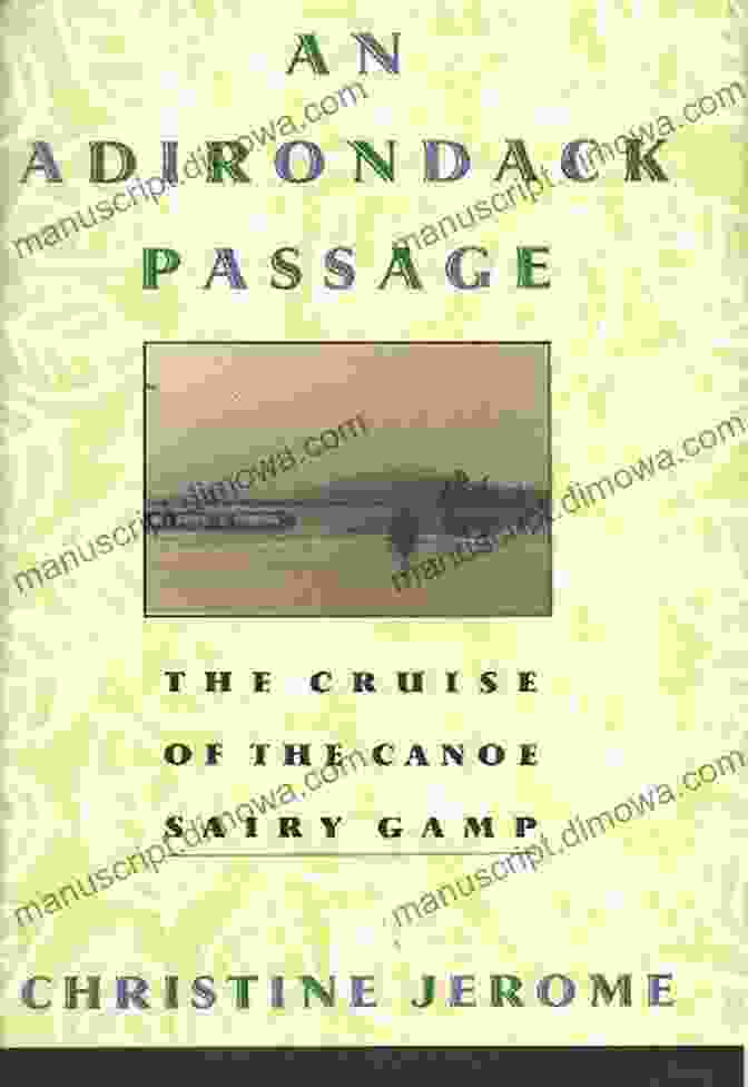 The Cruise Of The Canoe Sairy Gamp Book Cover An Adirondack Passage: The Cruise Of The Canoe Sairy Gamp