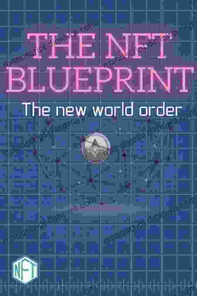 The NFT Blueprint For Beginners Book Cover NFTs Blueprint For Beginners: A Complete Blueprint Of Everything You Need To Know About NFTs Including Creating Investing And Making Profit