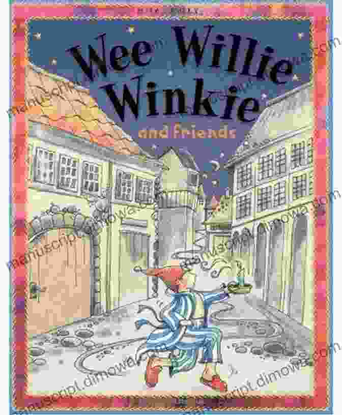 Wee Willie Winkie Nursery Rhymes Book Cover, Featuring An Illustration Of The Titular Character With A Lantern In Hand Wee Willie Winkie (Nursery Rhymes)