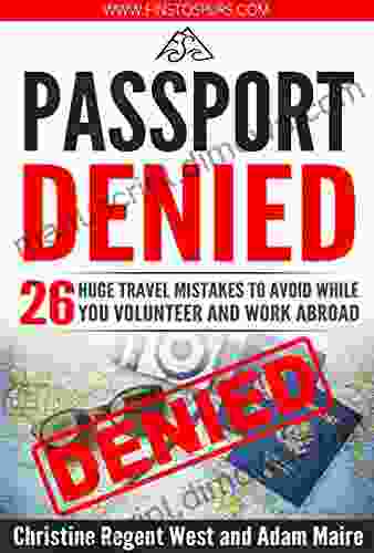 Passport Denied: 26 HUGE Travel Mistakes to Avoid While You Travel Volunteer and Work Abroad