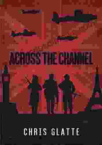 ACROSS THE CHANNEL: WWII NOVEL