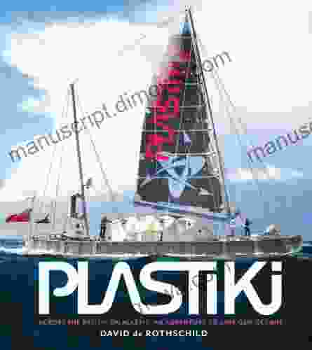 Plastiki: Across The Pacific On Plastic: An Adventure To Save Our Oceans