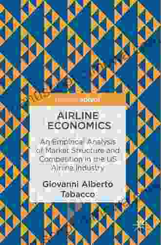 Airline Economics: An Empirical Analysis Of Market Structure And Competition In The US Airline Industry