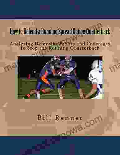 How to Defend a Running Spread Option Quarterback: Analyzing Defensive Fronts and Coverages to Stop the Running Quarterback