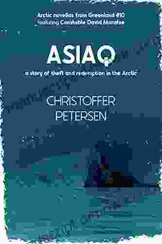 Asiaq: A Short Story Of Endurance And Adversity In The Arctic (Greenland Crime Stories 10)