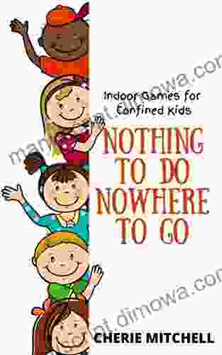 Nothing To Do Nowhere To Go: Indoor Games For Confined Kids