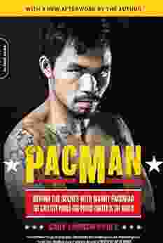 PacMan: Behind the Scenes with Manny Pacquiao the Greatest Pound for Pound Fighter in the World