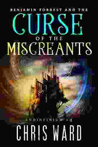 Benjamin Forrest and the Curse of the Miscreants (Endinfinium 4)