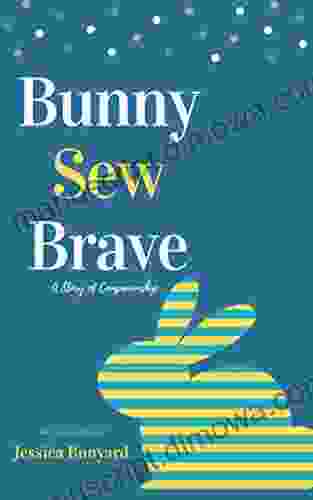 Bunny Sew Brave: A Story Of Companionship