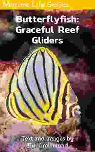 Butterflyfish: Graceful Reef Gliders Tim Grollimund