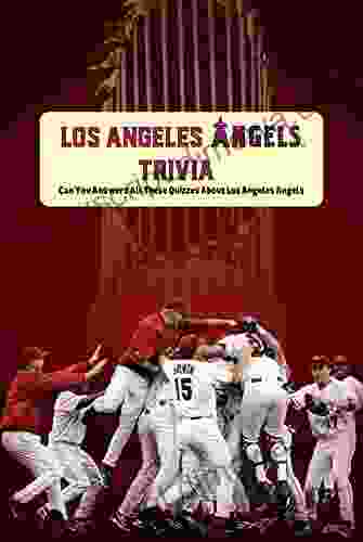 Los Angeles Angels Trivia: Can You Answers All These Quizzes About Los Angeles Angels