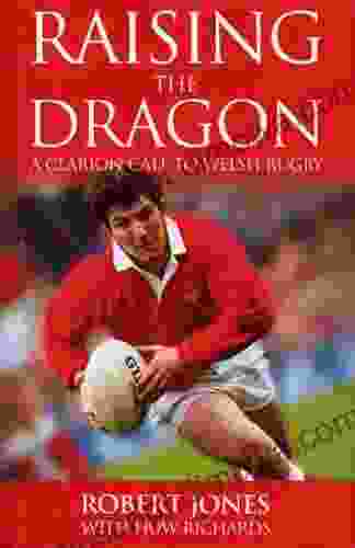 Raising The Dragon: A Clarion Call To Welsh Rugby