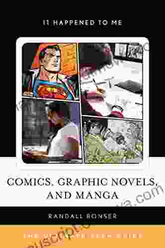 Comics Graphic Novels And Manga: The Ultimate Teen Guide (It Happened To Me 54)