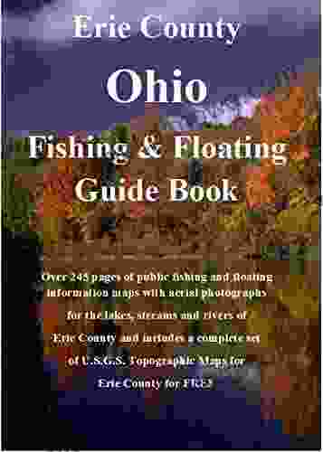 Erie County Ohio Fishing Floating Guide Book: Complete Fishing And Floating Information For Erie County Ohio (Ohio Fishing Floating Guide 23)