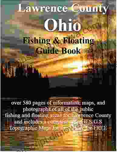 Lawrence County Ohio Fishing Floating Guide Book: Complete Fishing And Floating Information For Lawrence County Ohio (Ohio Fishing Floating Guide Books)