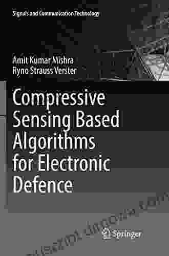 Compressive Sensing Based Algorithms For Electronic Defence (Signals And Communication Technology)