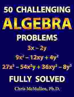 50 Challenging Algebra Problems (Fully Solved) (Improve Your Math Fluency)