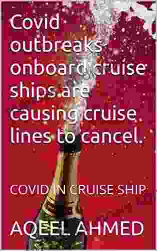 Covid outbreaks onboard cruise ships are causing cruise lines to cancel : COVID IN CRUISE SHIP