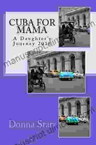 Cuba for Mama: A Daughter s Journey 2024: Short Stories Travel Tips