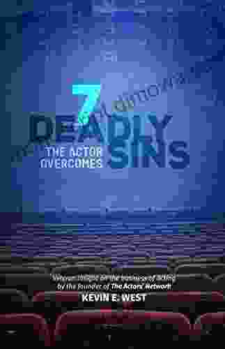 7 Deadly Sins The Actor Overcomes: The Business Of Acting And Show Business By An Expert Successful Veteran Television Actor